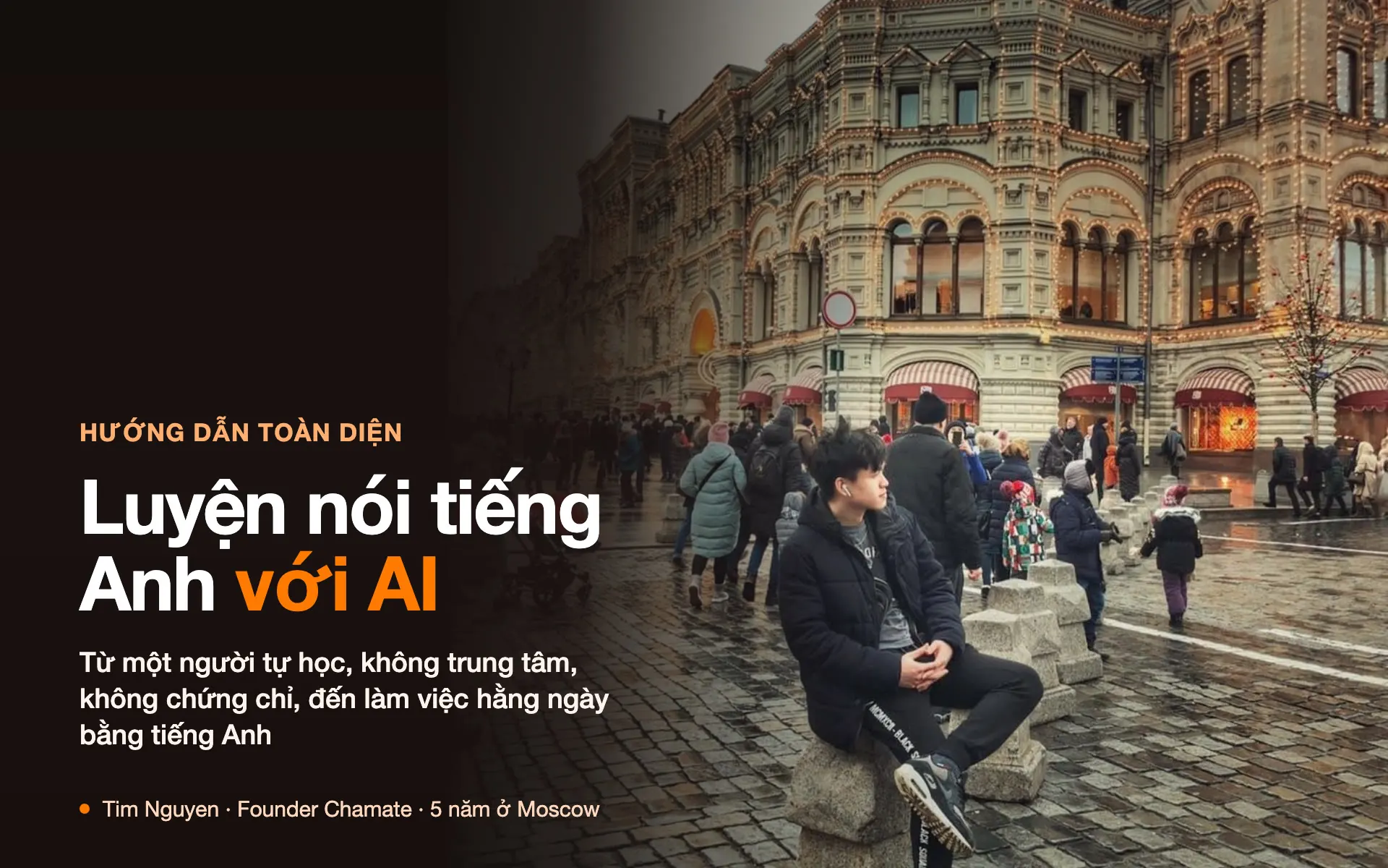 Tim Nguyen ngồi trước cửa hàng GUM ở Quảng trường Đỏ, Moscow, bên tiêu đề Luyện nói tiếng Anh với AI